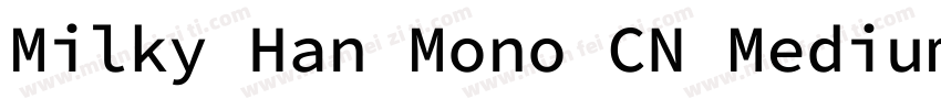 Milky Han Mono CN Medium字体转换